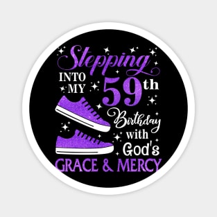 Stepping Into My 59th Birthday With God's Grace & Mercy Bday Magnet